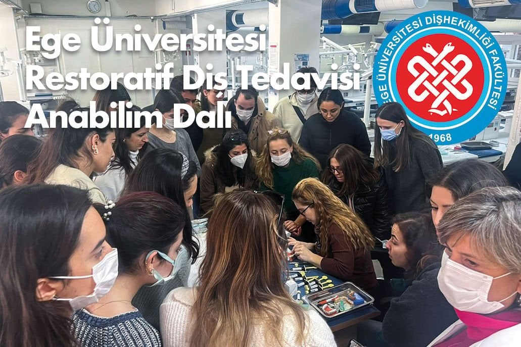 Ege Üniversitesi Restoratif Diş Tedavisi Anabilim Dalı Bisco Tescera ATL Uygulama Eğitimi